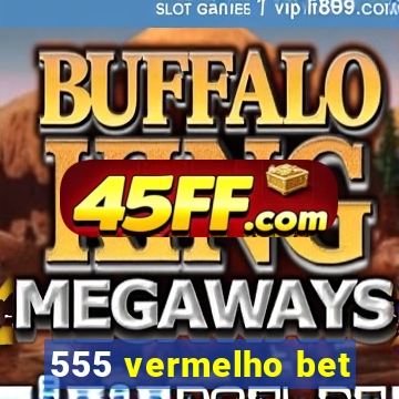555 vermelho bet